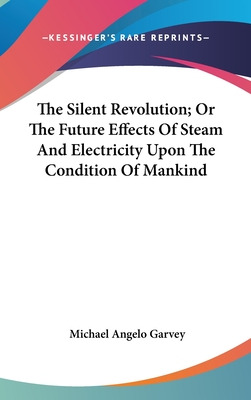 Libro The Silent Revolution; Or The Future Effects Of Ste...