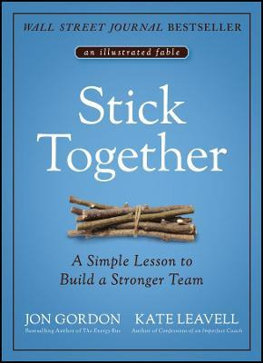 Stick Together : A Simple Lesson To Build A Stronger Team...