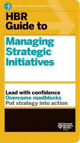 Hbr Guide To Managing Strategic Initiatives, De Harvard Business Review. Editorial Harvard Business Review Press, Tapa Blanda En Inglés