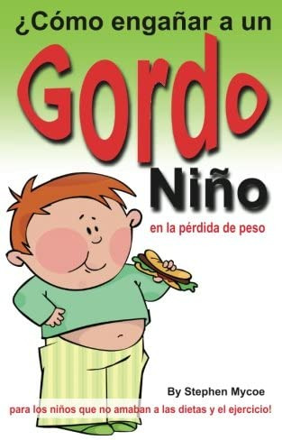 Libro: ¿cómo Engañar A Un Niño Gordo En La Pérdida De Peso -