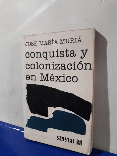 Conquista Y Colonización En México José María Muría