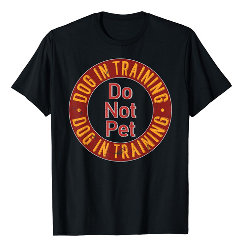 Dog In Training Do Not Pet - Camiseta De Entrenamiento Para 