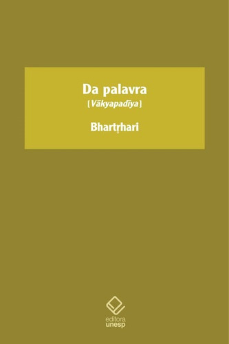 Da palavra: Livro I - Suma da tradição, de Bhartrhari. Editorial Fundação Editora da Unesp, capa mole em português, 2014