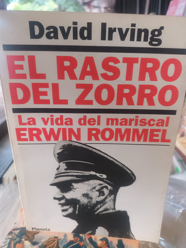 El Rastro Del Zorro La Vida Del Mariscal Erwin Rommel D. Irv