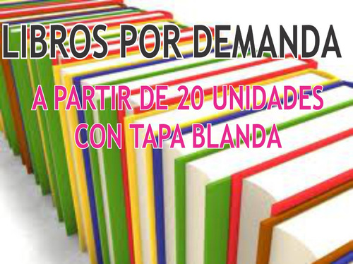 20 Libros Por Demanda,a5 - 64 Páginas Byn-tapa Fullcolor Ext