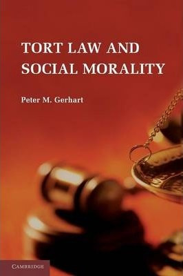 Tort Law And Social Morality - Peter M. Gerhart