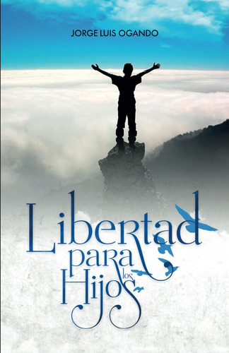 Libro : Libertad Para Los Hijos - Ogando, Jorge Luis