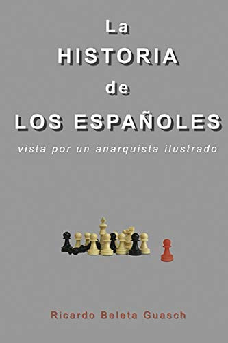 La Historia De Los Españoles: Vista Por Un Anarquista Ilustr