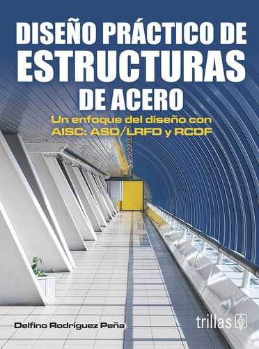 Diseño Practico De Estructuras De Acero Un Enfoque Trillas