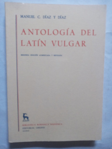 Antologia Del Latin Vulgar.manuel C.diaz Y Diaz.edit.gredos