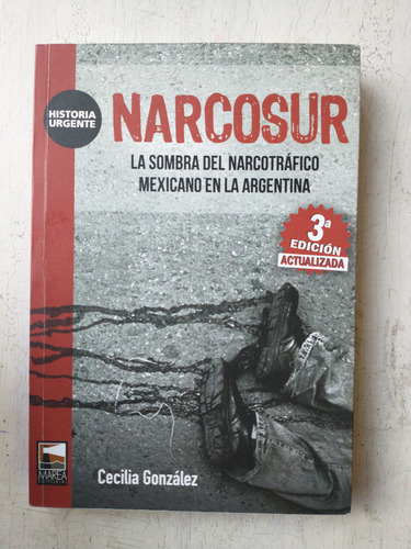 Narcosur - La Sombra Del Narcotrafico Mexicano En La Arg.
