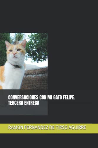 Conversaciones Con Mi Gato Felipe Tercera Entrega