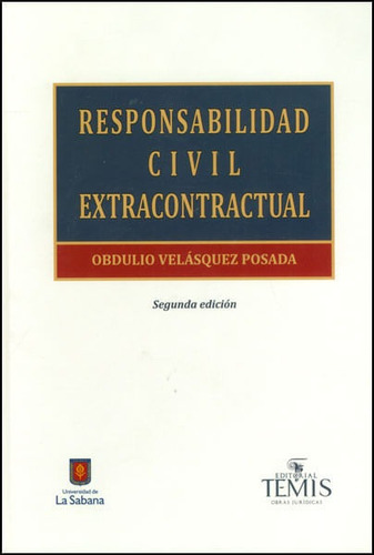 Responsabilidad Civil Extracontractual, De Obdulio Velásquez Posada. Editorial U. De La Sabana, Tapa Dura, Edición 2013 En Español