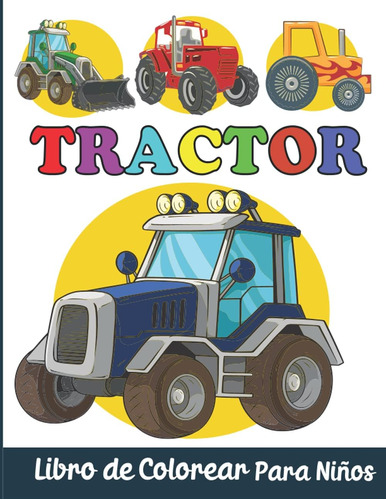 Libro: Tractor Libro De Colorear Para Niños: Libro Para Colo