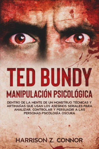 Libro: Ted Bundy - Manipulación Psicológica - Dentro De La M