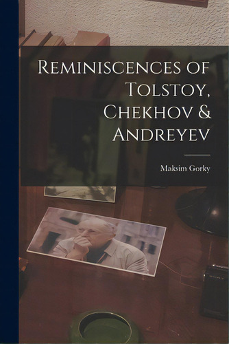 Reminiscences Of Tolstoy, Chekhov & Andreyev, De Gorky, Maksim 1868-1936. Editorial Hassell Street Pr, Tapa Blanda En Inglés
