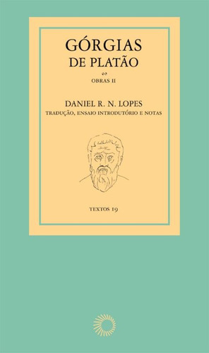 Górgias de Platão: obras II, de Lopes, Daniel R. N.. Textos Editorial Editora Perspectiva Ltda., capa mole em português, 2020