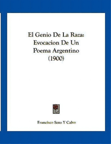 El Genio De La Raza, De Francisco Soto Y Calvo. Editorial Kessinger Publishing, Tapa Blanda En Español