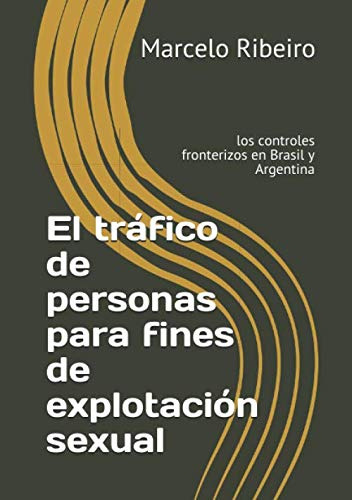 El Trafico De Personas Para Fines De Explotacion Sexual: Los