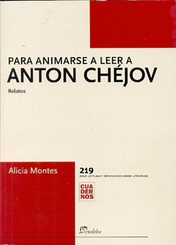 Para Animarse A Leer A Anton Chéjov, De Montes, Alicia. Serie N/a, Vol. Volumen Unico. Editorial Eudeba, Tapa Blanda, Edición 1 En Español, 2013