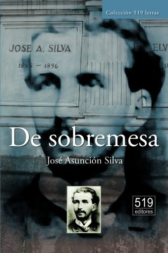 Libro : De Sobremesa - Silva, Jose Asuncion