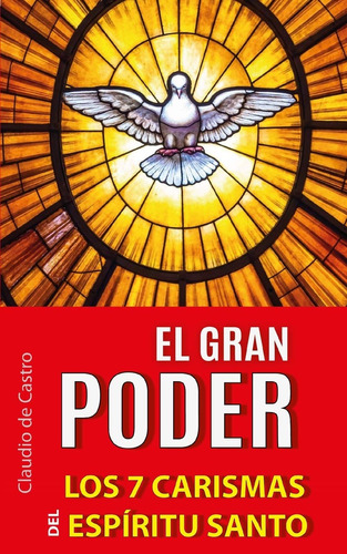 El Gran Poder: Los 7 Carismas Del Espiritu Santo (libros De 