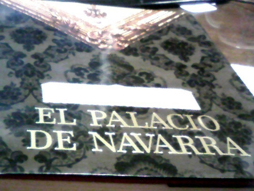 Libro El Palacio De Navarra -jose Antonio Asiain Ayala C127