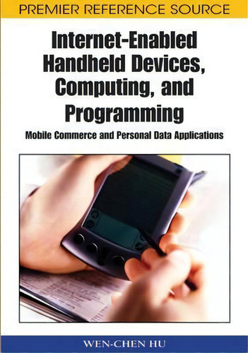 Internet-enabled Handheld Devices, Computing, And Programming, De Wen-chen Hu. Editorial Igi Global, Tapa Dura En Inglés