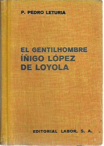 El Gentilhombre Iñigo Lopez De Loyola