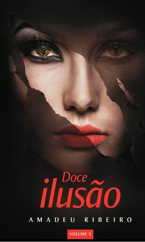 Doce Ilusão - Vol. 5, De Ribeiro, Amadeu. Editora Vida E Consciencia, Capa Mole Em Português