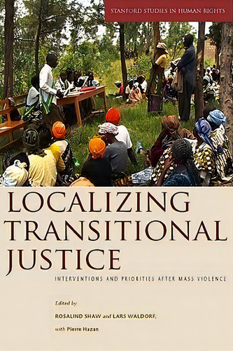 Localizing Transitional Justice, De Rosalind Shaw. Editorial Stanford University Press, Tapa Dura En Inglés
