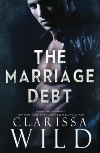 The Marriage Debt (dark Mafia Romance) Debts And .., De Wild, Clarissa. Editorial Independently Published En Inglés
