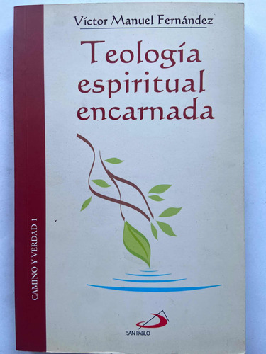 Teología Espiritual Encarnada Víctor Manuel Fernández