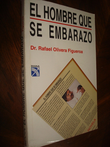 El Hombre Que Se Embarazo - Rafael Olivera Figueroa (c1)