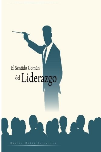 Libro : El Sentido Comun Del Liderazgo - Ortiz-feliciano,..