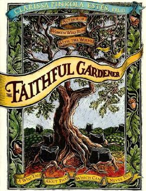Faithful Gardener - Clarissa Estes