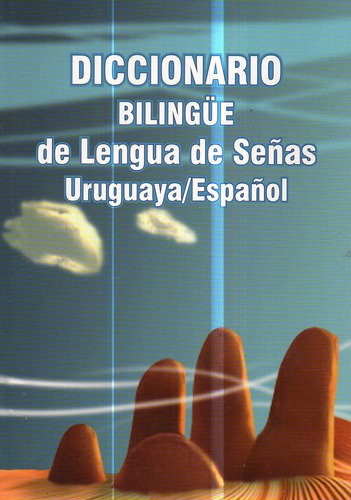 Diccionario Bilingue De Lengua De Señas Uruguaya Español 