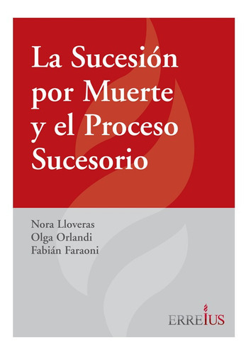 La Sucesión Por Muerte Y El Proceso Sucesorio, De Nora Lloveras, Olga Orlandi Y Fabián Eduardo Faraoni. Editorial Errepar, Tapa Blanda En Español