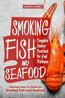 Libro Smoking Fish And Seafood : Complete Smoker Cookbook...