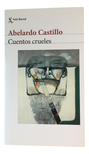 Libro Cuentos Crueles - Abelardo Castillo, De Castillo, Abelardo. Editorial Seix Barral, Tapa Blanda En Español, 2020