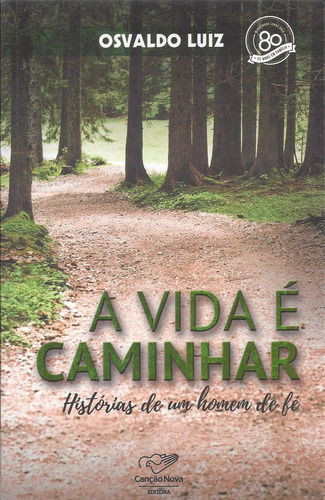 Vida É Caminhar, A  - Histórias De Um Homem De Fe, De Luiz, Osvaldo. Editora Canção Nova Em Português