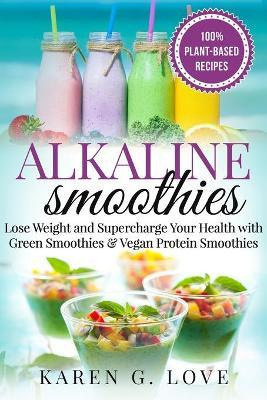 Libro Alkaline Smoothies : Lose Weight & Supercharge Your...