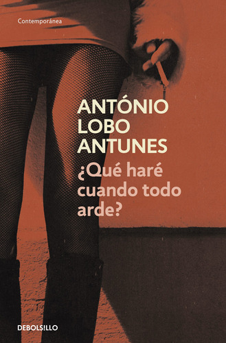 ¿qué Haré Cuando Todo Arde? - Lobo Antunes, António  - *