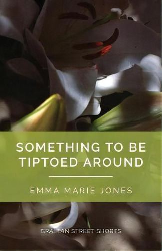 Something To Be Tiptoed Around, De Emma Marie Jones. Editorial Grattan Street Press, University Of Melbourne, Tapa Blanda En Inglés