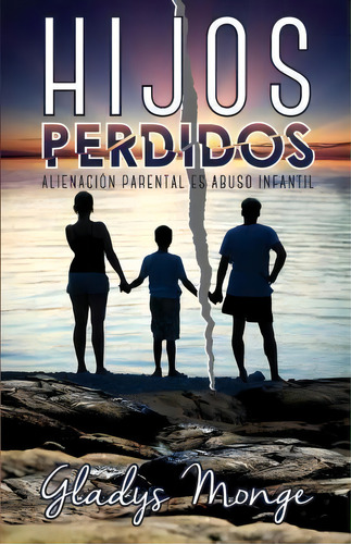 Hijos Perdidos, De Gladys Monge. Editorial Createspace Independent Publishing Platform, Tapa Blanda En Español
