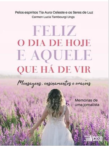 Feliz O Dia De Hoje E Aquele Que Há De Vir Mensagens, Ensin, De Urgss, Carmen Lucia Tambourg. Editora Inverso, Capa Mole Em Português