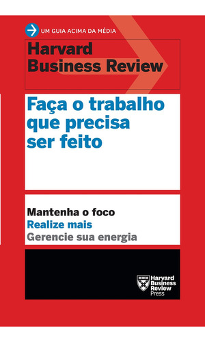 Faça O Trabalho Que Precisa Ser Feito, De Harvard Business Review. Editora Sextante, Capa Mole, Edição 1 Em Português, 2019