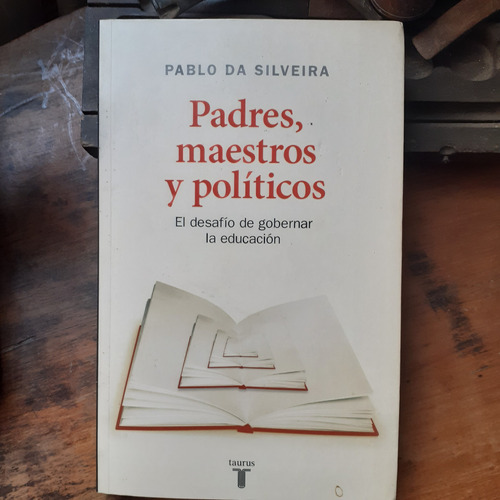 Padres, Maestros Y Políticos / Pablo Da Silveira