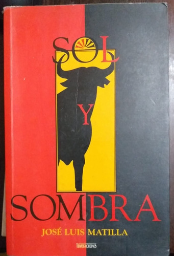 Libro  Sol Y Sombra - Jose Luis Matilla  - Ediciones B