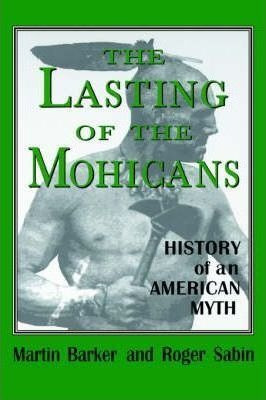 The Lasting Of The Mohicans - Martin Barker (paperback)